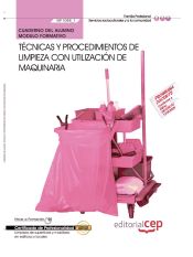 Portada de Cuaderno del alumno Técnicas y procedimientos de limpieza con utilización de maquinaria. Certificados de Profesionalidad. Limpieza de superficies y mobiliario en edificio y locales