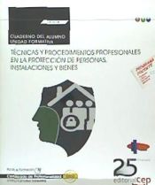 Portada de Cuaderno del alumno Técnicas y procedimientos profesionales en la protección de personas, instalaciones y bienes. Certificados de profesionalidad