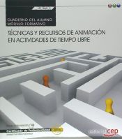 Portada de Cuaderno del alumno Técnicas y recursos de animación en actividades de tiempo libre. Certificados de profesionalidad. Dirección y coordinación de actividades de tiempo libre educativo infantil y juvenil