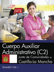Portada de Cuerpo Auxiliar Administrativo (C2). Junta de Comunidades de Castilla-La Mancha. Temario. Vol. I