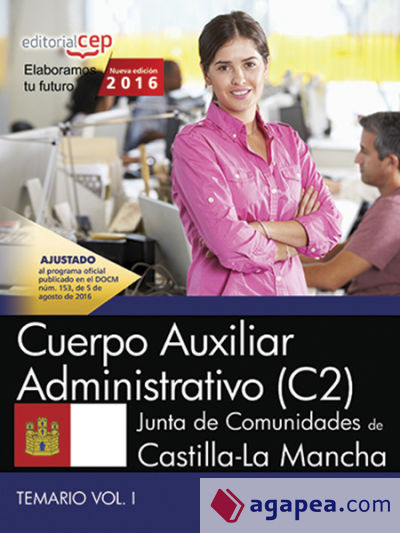 Cuerpo Auxiliar Administrativo (C2). Junta de Comunidades de Castilla-La Mancha. Temario. Vol. I