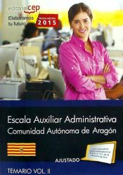 Portada de Cuerpo Auxiliar de la Administración de la Comunidad Autónoma de Aragón. Escala Auxiliar Administrativa. Auxiliares Administrativos. Temario, volumen II