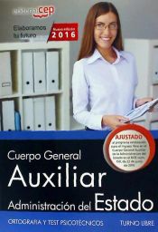 Portada de Cuerpo General Auxiliar de la Administración del Estado (Turno Libre). Ortografía y Test Psicotécnicos