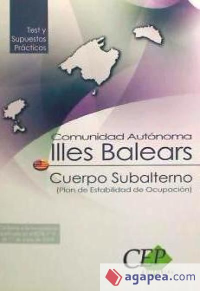 Cuerpo Subalterno Comunidad Autónoma de Illes Balears (Plan de Estabilidad de Ocupación). Test y Supuestos Prácticos