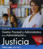 Portada de Cuerpo de Gestión Procesal y Administrativa de la Administración de Justicia. Turno Libre. Test, volumen I