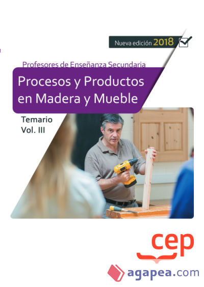 Cuerpo de Profesores de Enseñanza Secundaria. Procesos y Productos en Madera y Mueble.Temario Vol. III