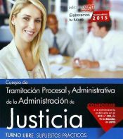 Portada de Cuerpo de Tramitación Procesal y Administrativa de la Administración de Justicia. Turno Libre. Supuestos Prácticos