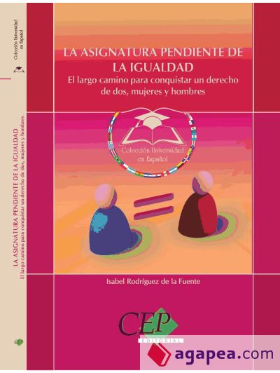 La asignatura pendiente de la igualdad. El largo camino para conquistar un derecho de dos, mujeres y hombres. Colección Universidad en Español