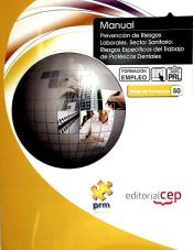 Portada de MANUAL DE PREVENCIÓN DE RIESGOS LABORALES. SECTOR SANITARIO: RIESGOS ESPECÍFICOS DEL TRABAJO DE PROTÉSICOS DENTALES. FORMACIÓN PARA EL EMPLEO