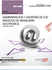 Portada de Manual. Administración y auditoría de los servicios de mensajería electrónica (UF1274). Certificados de profesionalidad. Administración de servicios de Internet (IFCT0509)