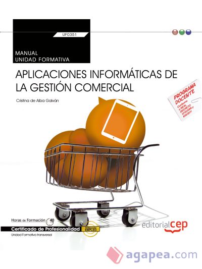 Manual Aplicaciones informáticas de la gestión comercial. Certificados de profesionalidad. Administración y gestión