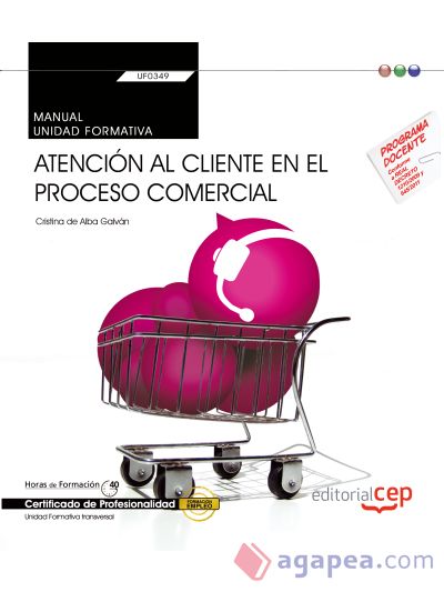 Manual Atención al cliente en el proceso comercial. Certificados de profesionalidad. Administración y gestión