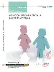 Portada de Manual Atención sanitaria inicial a múltiples víctimas. Certificados de Profesionalidad. Atención Sanitaria a Múltiples Víctimas y Catástrofes