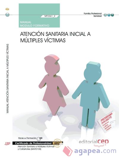 Manual Atención sanitaria inicial a múltiples víctimas. Certificados de Profesionalidad. Atención Sanitaria a Múltiples Víctimas y Catástrofes