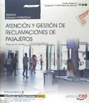 Portada de Manual. Atenci&oacute;n y gesti&oacute;n de reclamaciones de pasajeros (UF2705). Certificados de profesionalidad. Asistencia a pasajeros, tripulaciones, aeronaves y mercanc&iacute;as en aeropuertos (TMVO0212)
