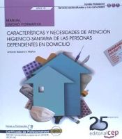 Portada de Manual Características y necesidades de atención higienico-sanitaria de las personas dependientes en domicilio. Certificados de profesionalidad. Atención sociosanitaria a personas en domicilio