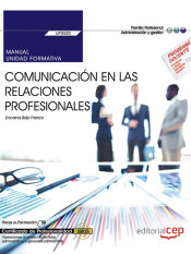 Portada de Manual. Comunicación en las relaciones profesionales (UF0520). Certificados de profesionalidad. Operaciones auxiliares de servicios administrativos y generales (ADGG0408). Certificados profesionales