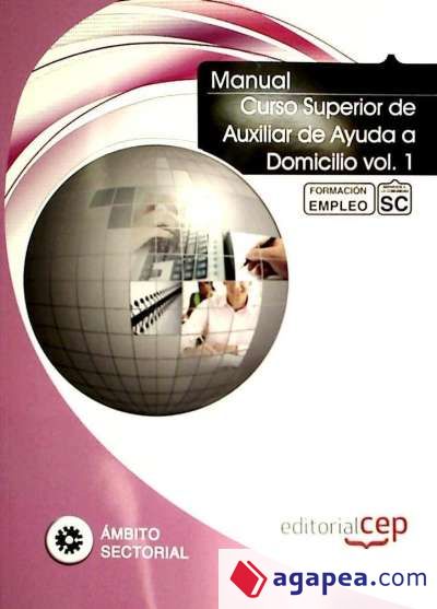 Manual Curso Superior de Auxiliar de Ayuda a Domicilio vol. 1. Formación para el Empleo