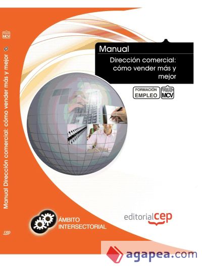 Manual Dirección comercial: cómo vender más y mejor. Formación para el Empleo