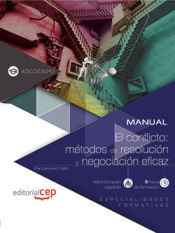 Portada de Manual. El conflicto: métodos de resolución y negociación eficaz (ADGD036PO). Especialidades formativas