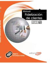 Portada de Manual Fidelización de Clientes. Formación para el empleo