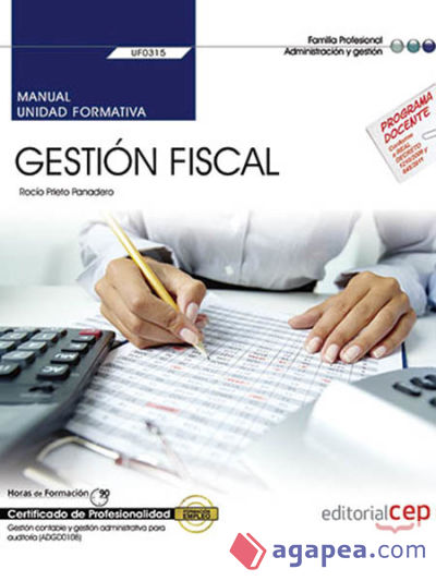 Manual. Gestión Fiscal (UF0315). Certificados de Profesionalidad. Gestión contable y gestión administrativa para auditoría (ADGD0108)