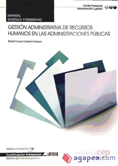 Manual Gestión administrativa de Recursos Humanos en las Administraciones Públicas. Cualificaciones Profesionales