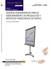 Portada de Manual Gestión administrativa para el asesoramiento de productos y servicios financieros de pasivo. Certificados de Profesionalidad. Comercialización y administración de productos y servicios financieros