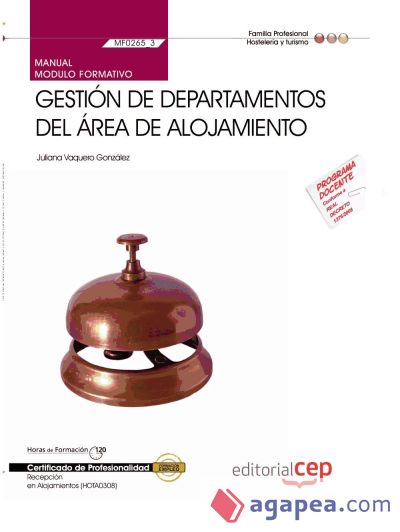 Manual Gestión de departamentos del área de alojamiento. Certificados de Profesionalidad. Recepción en Alojamientos