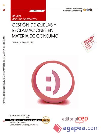 Manual Gestión de quejas y reclamaciones en materia de consumo. Certificados de Profesionalidad. Atención al Cliente, Consumidor o Usuario