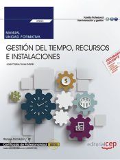 Portada de Manual. Gesti&oacute;n del tiempo, recursos e instalaciones (UF0324/MF0983_3). Certificados de profesionalidad. Asistencia a la direcci&oacute;n (ADGG0108)