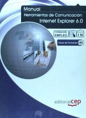 Portada de Manual Herramientas de comunicación: Internet Explorer 6.0. Formación para el empleo