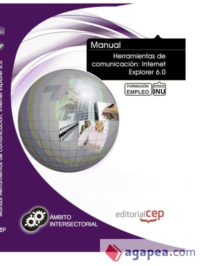 Manual Herramientas de comunicación: Internet Explorer 6.0. Formación para el empleo