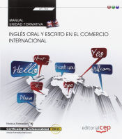 Portada de Manual. Inglés oral y escrito en el comercio internacional (Transversal: UF1764). Certificados de profesionalidad