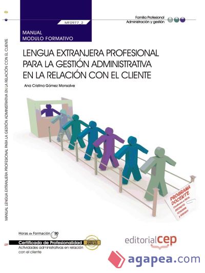 Manual Lengua extranjera profesional para la gestión administrativa en la relación con el cliente. Certificados de Profesionalidad. Actividades Administrativas en la Relación con el Cliente