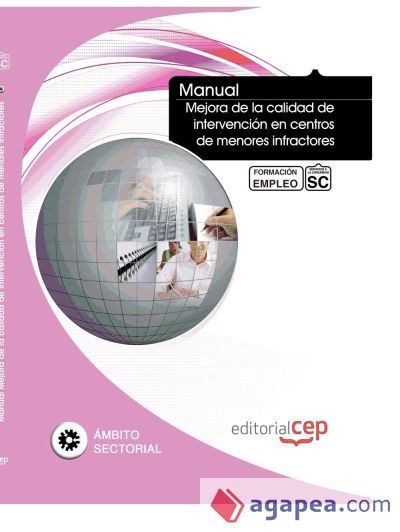 Manual Mejora de la calidad de intervención en centros de menores infractores. Formación para el empleo Manual Mejora de la calidad de intervención en centros de menores infractores. Formación para el empleo
