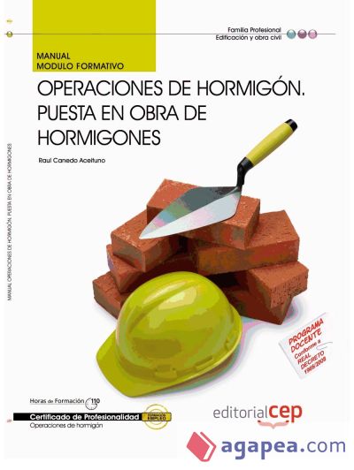 Manual Operaciones de Hormigón. Puesta en obra de Hormigones. Certificados de profesionalidad. Edificación y obra civil