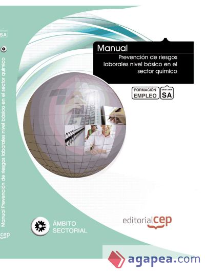 Manual Prevención de riesgos laborales nivel básico en el sector químico. Formación para el empleo Manual Prevención de riesgos laborales nivel básico en el sector químico. Formación para el empleo