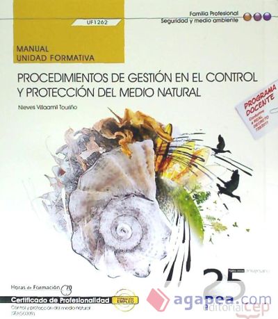 Manual Procedimientos de gestión en el control y protección del medio natural. Certificados de profesionalidad. Control y protección del medio natural