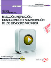 Portada de Manual. Selección, instalación, configuración y administración de los servidores multimedia (UF1276). Certificados de profesionalidad. Administración de servicios de Internet (IFCT0509)