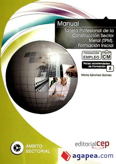 Manual Tarjeta Profesional de la Construcción Sector Metal (TPM). Formación Inicial. Formación para el Empleo