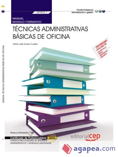 Manual. Técnicas administrativas básicas de oficina. Certificados de profesionalidad. Operaciones auxiliares de servicios administrativos y generales