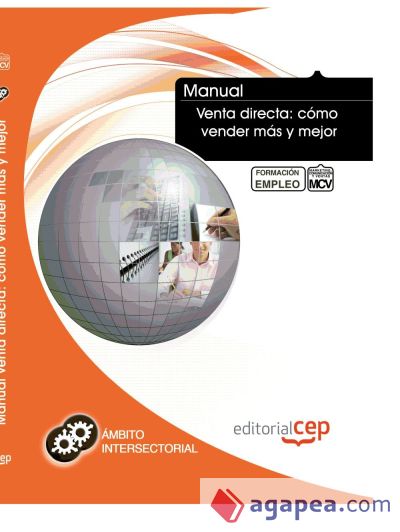 Manual Venta Directa: Cómo Vender Más y Mejor.  Formación para el Empleo