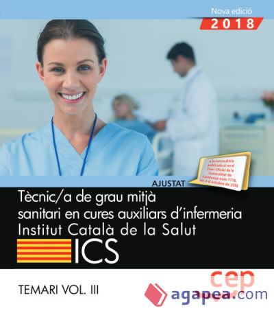 Tècnic/a de grau mitjà sanitari en cures auxiliars d’infermeria. Institut Català de la Salut (ICS). Temari Vol. III