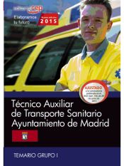 Portada de Técnico Auxiliar de Transporte Sanitario del Ayuntamiento de Madrid. Grupo I. Temario