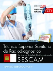 Portada de Técnico Superior Sanitario de Radiodiagnóstico. Servicio de Salud de Castilla-La Mancha (SESCAM). Temario específico Vol. II