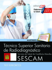 Portada de Técnico Superior Sanitario de Radiodiagnóstico. Servicio de Salud de Castilla-La Mancha (SESCAM). Test específicos
