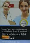 Técnico/a De Grado Medio Sanitario En Cuidados Auxiliares De Enfermería. Instituto Catalán De La Salud (ics). Temario Específico Vol. I.