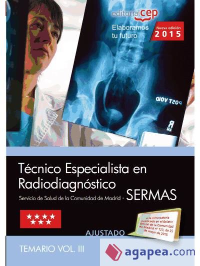 Técnico especialista en Radiodiagnóstico del Servicio de Salud de la Comunidad de Madrid (SERMAS). Temario, volumen III
