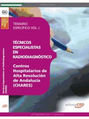 Portada de Técnicos Especialistas en Radiodiagnóstico. Centros Hospitalarios de Alta Resolución de Andalucía (CHARES). Temario Específico Vol. I